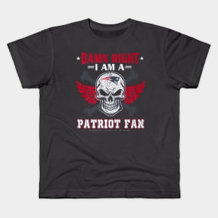 Damn Right I Am A Patriot Fan Kids T-Shirt